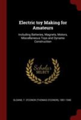Electric Toy Making for Amateurs: Including Bat... 1375897381 Book Cover