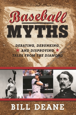 Baseball Myths: Debating, Debunking, and Dispro... 0810885468 Book Cover