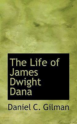 The Life of James Dwight Dana 1117393828 Book Cover