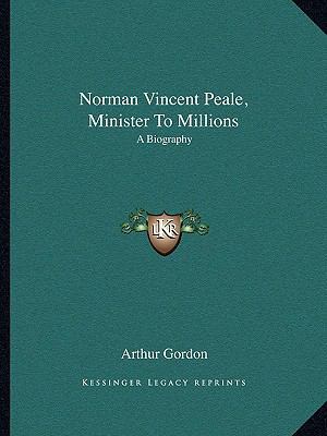 Norman Vincent Peale, Minister To Millions: A B... 1163812226 Book Cover