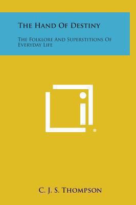 The Hand of Destiny: The Folklore and Superstit... 1258869802 Book Cover