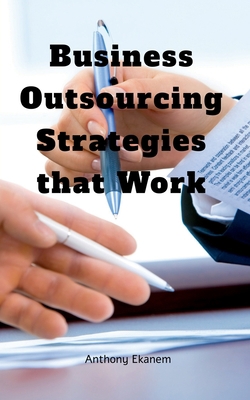 Business Outsourcing Strategies that Work B0BW4C6KQ8 Book Cover