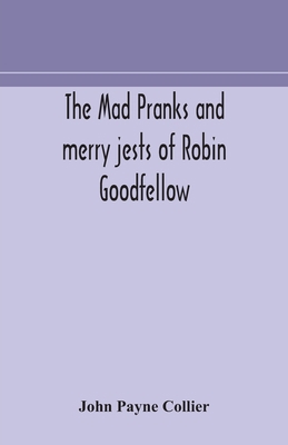 The mad pranks and merry jests of Robin Goodfellow 935417244X Book Cover