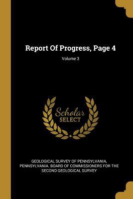 Report Of Progress, Page 4; Volume 3 1011210525 Book Cover