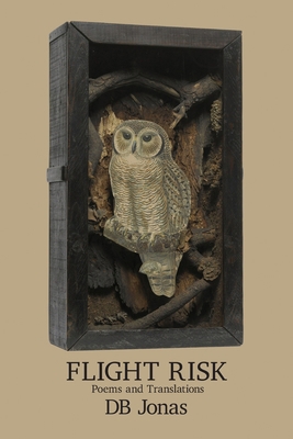 Flight Risk: Poems and Translations 1639806814 Book Cover