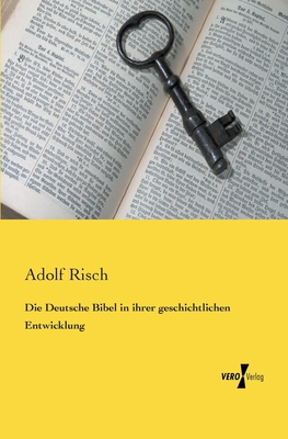 Die Deutsche Bibel in ihrer geschichtlichen Ent... [German] 3956101499 Book Cover
