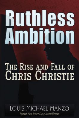 Ruthless Ambition: The Rise and Fall of Chris C... 1937584895 Book Cover