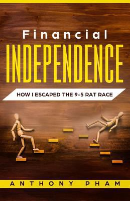 Financial Independence: How I Escaped the 9-5 Rat Race 179271968X Book Cover