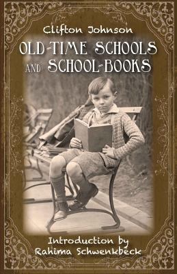 Old Time Schools and School Books 1935907484 Book Cover