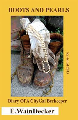 Boots and Pearls -Diary of a Citygal Beekeeper 1479345342 Book Cover