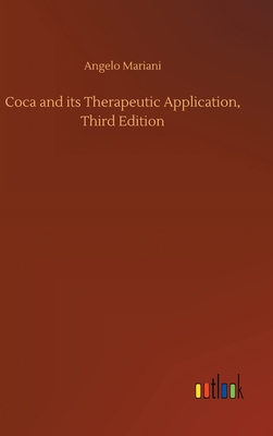 Coca and its Therapeutic Application, Third Edi... 3752443472 Book Cover