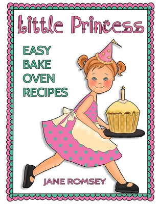 Little Princess Easy Bake Oven Recipes: 64 Easy... 1943828091 Book Cover