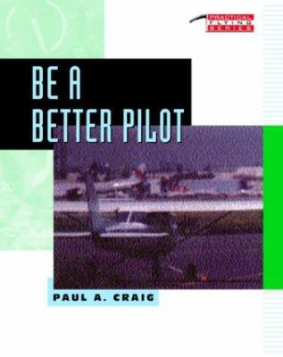 Be a Better Pilot (Practical Flying) 0071576649 Book Cover