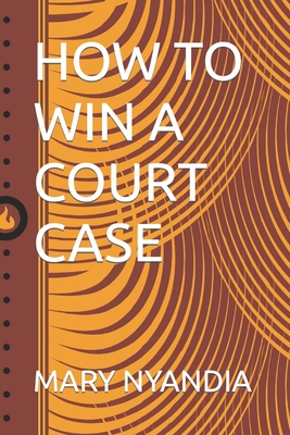 How to Win a Court Case B0C2S47M9J Book Cover