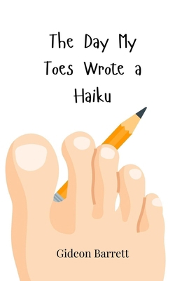 The Day My Toes Wrote a Haiku 3690743389 Book Cover