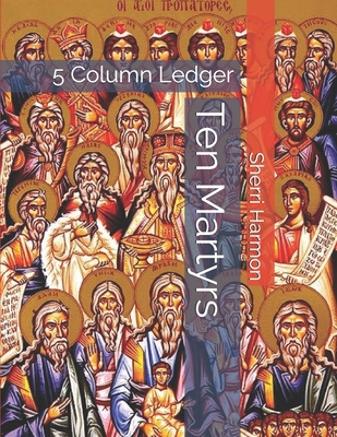 Ten Martyrs: 5 Column Ledger 1670091562 Book Cover