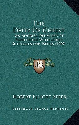 The Deity Of Christ: An Address Delivered At No... 1168814359 Book Cover