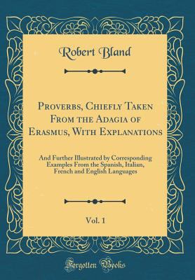 Proverbs, Chiefly Taken from the Adagia of Eras... 0483873225 Book Cover