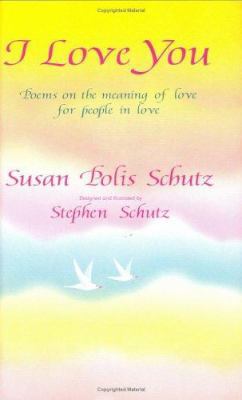 I Love You: Poems on the Meaning of Love for Pe... 0883964902 Book Cover