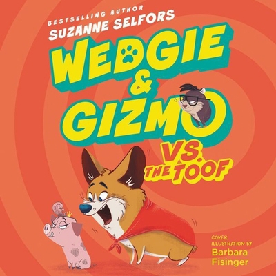 Wedgie & Gizmo vs. the Toof 153850166X Book Cover