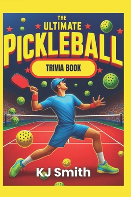 The Ultimate Pickleball Trivia Book B0CYXMGFPW Book Cover