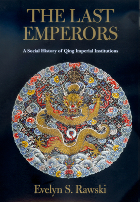 The Last Emperors: A Social History of Qing Imp... 0520228375 Book Cover