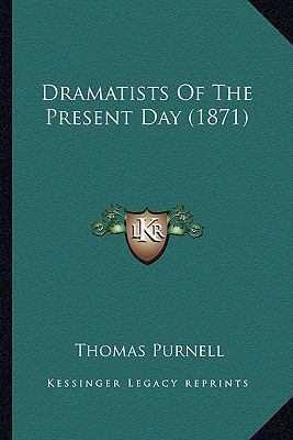 Dramatists Of The Present Day (1871) 1164624903 Book Cover