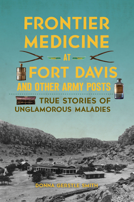 Frontier Medicine at Fort Davis and Other Army ... 1467152463 Book Cover