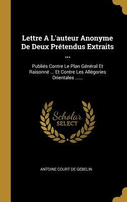 Lettre A L'auteur Anonyme De Deux Prétendus Ext... [French] 0341145106 Book Cover