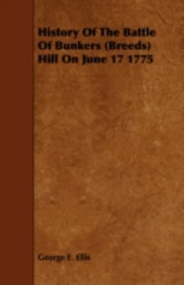 History of the Battle of Bunkers (Breeds) Hill ... 1443760811 Book Cover