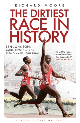 The Dirtiest Race in History: Ben Johnson, Carl... 1408158760 Book Cover