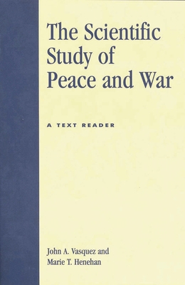 The Scientific Study of Peace and War: A Text R... 0739100726 Book Cover