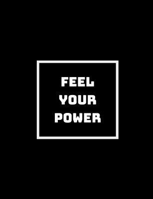 Feel Your Power: You Are More Powerful Than You... 1790911230 Book Cover