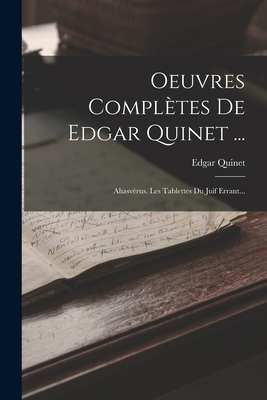 Oeuvres Complètes De Edgar Quinet ...: Ahasvèru... [French] 1016893469 Book Cover