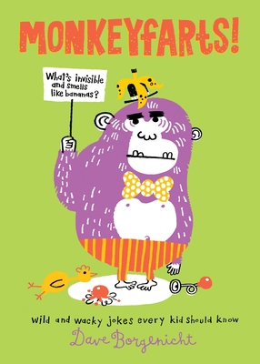 Monkeyfarts!: Wacky Jokes Every Kid Should Know 1594746052 Book Cover