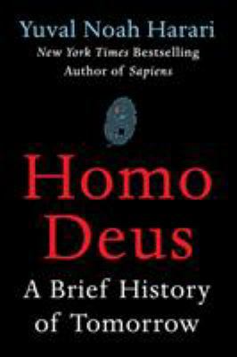 Homo Deus: A Brief History of Tomorrow 0062464310 Book Cover