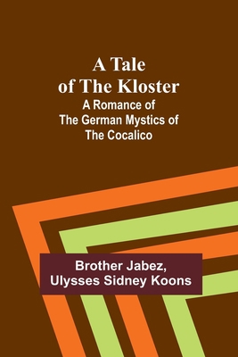 A Tale of the Kloster: A Romance of the German ... 9357913246 Book Cover