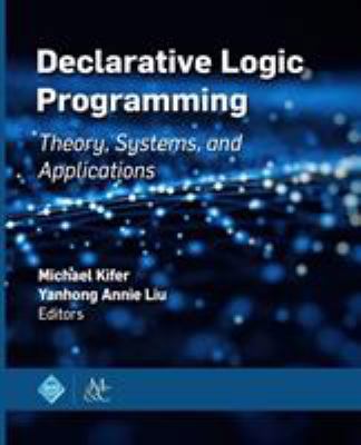 Declarative Logic Programming: Theory, Systems,... 1970001968 Book Cover