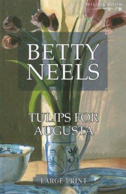 Tulips for Augusta (Betty Neels Large Print Col... [Large Print] 026319325X Book Cover