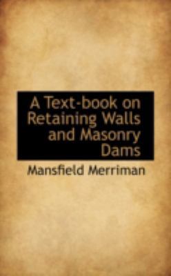 A Text-Book on Retaining Walls and Masonry Dams 0559516991 Book Cover