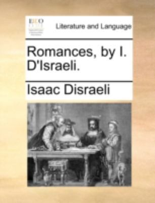 Romances, by I. D'Israeli. 1170347738 Book Cover