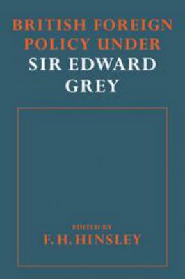 British Foreign Policy under Sir Edward Grey 0521213479 Book Cover