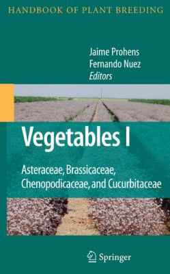 Vegetables I: Asteraceae, Brassicaceae, Chenopo... 0387722912 Book Cover