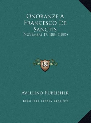 Onoranze A Francesco De Sanctis: Novembre 17, 1... [Italian] 1169446698 Book Cover