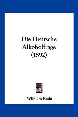 Die Deutsche Alkoholfrage (1892) [German] 1161077499 Book Cover