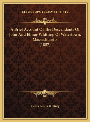 A Brief Account Of The Descendants Of John And ... 1169458513 Book Cover