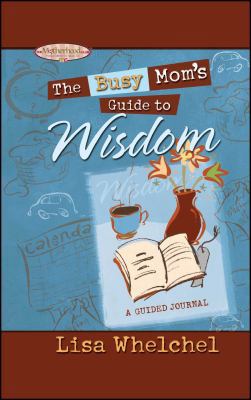 Busy Mom's Guide to Wisdom 1451643233 Book Cover