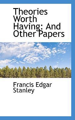 Theories Worth Having: And Other Papers 1103186493 Book Cover
