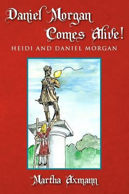 Daniel Morgan Comes Alive!: Heidi and Daniel Mo... 1478228067 Book Cover