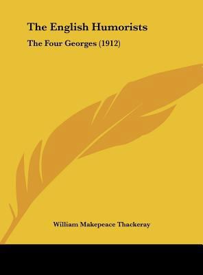 The English Humorists: The Four Georges (1912) 1161753532 Book Cover